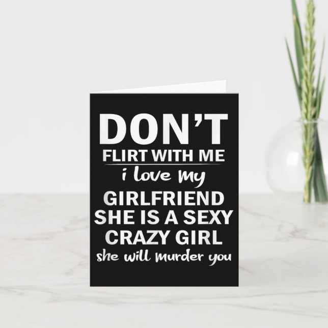 Cartão Don't Flirt With Me My Girlfriend Is Crazy Funny  (Frente)
