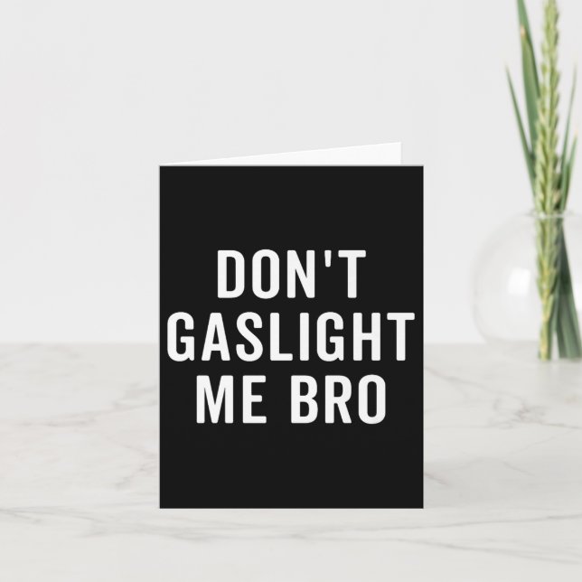 Cartão Don't Gaslight Me Bro Narcissist Survivor Quote Sa (Frente)