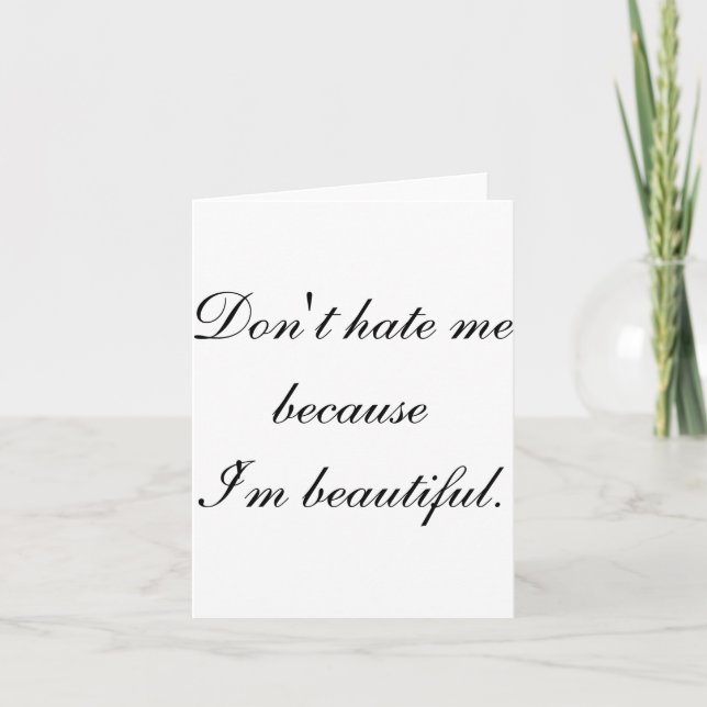 Cartão Dont Hate Me Because Im Beautiful  (Frente)