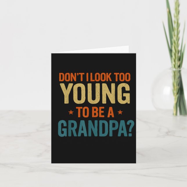 Cartão Don't I Look Too Young To Be A Grandpa Funny New G (Frente)