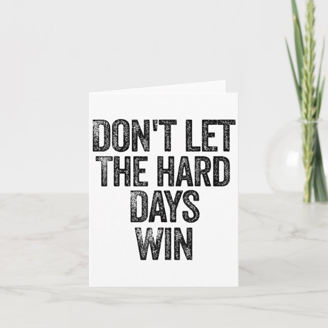 Cartão Don't Let The Hard Days Win Motivational  (Frente)