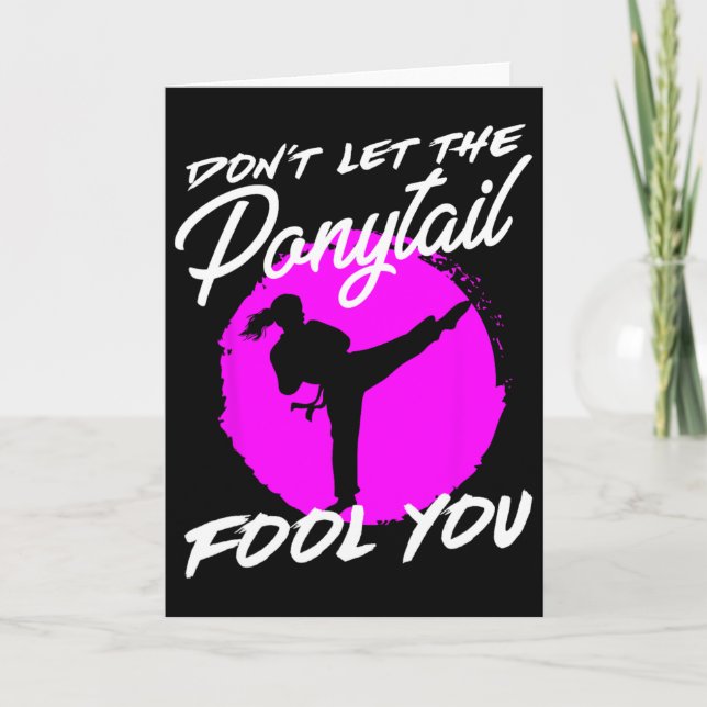 Cartão Dont Let The Ponytail Fool You I Funny Karate  (Frente)