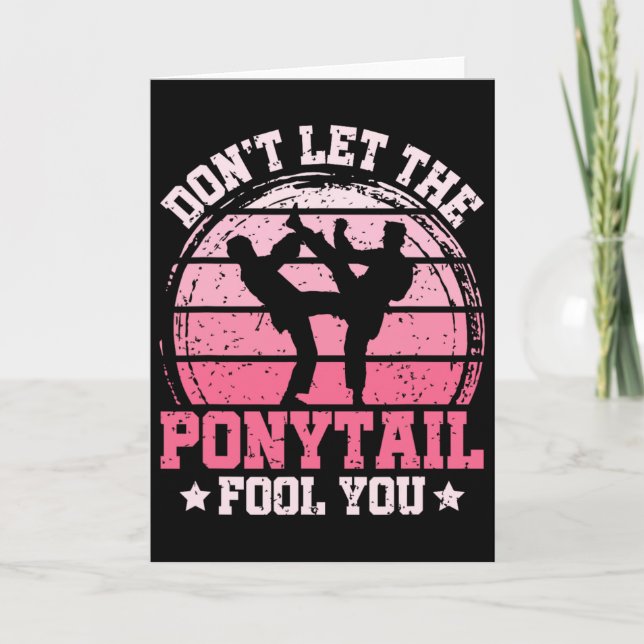 Cartão Don't Let The Ponytail Fool You Martial Art Karate (Frente)