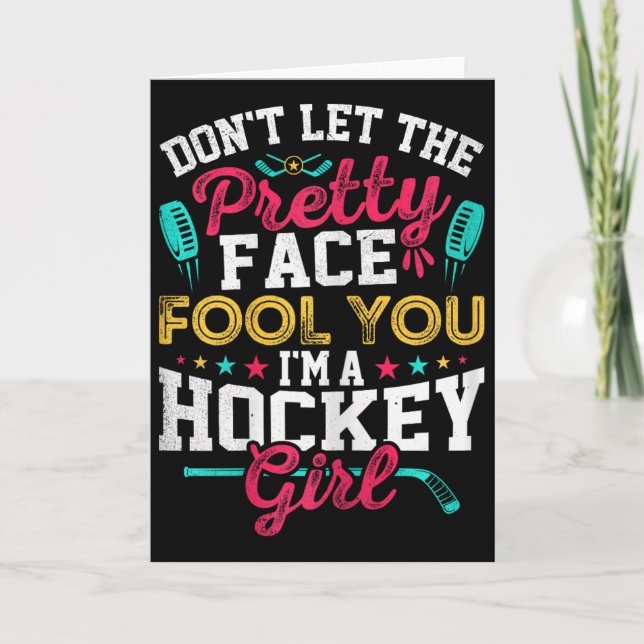 Cartão Don't Let The Pretty Face Fool You I'm A Hockey Gi (Frente)
