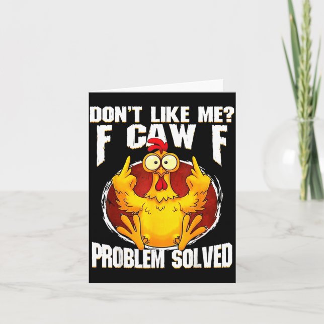 Cartão Don't Like Me F Caw F Problem Solved Funny Chicken (Frente)