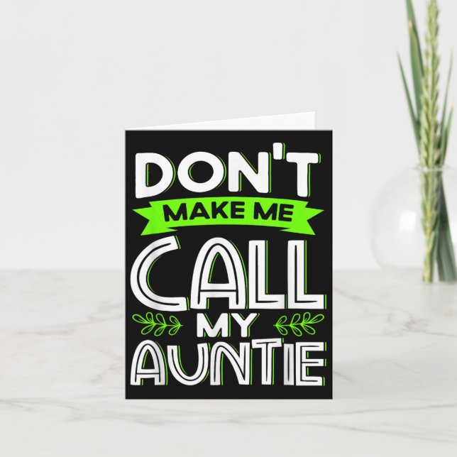 Cartão Don't Make Me Call My Auntie Kids Funny Newphew Ni (Frente)