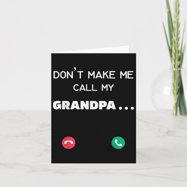 Cartão Don't Make Me Call My Grandpa  (Frente)