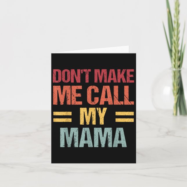Cartão Dont Make Me Call My Mama Funny Child Kid Mothers  (Frente)