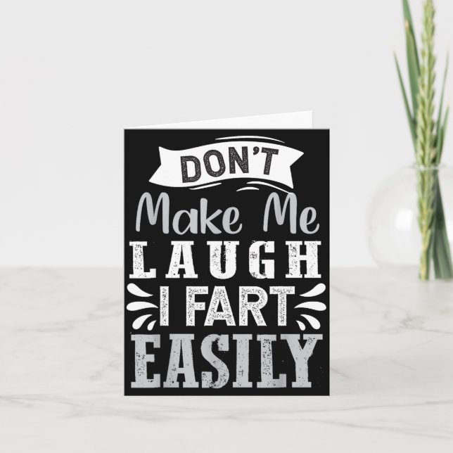 Cartão Don't Make Me Laugh I Fart Easily, Laugh Fart  (Frente)