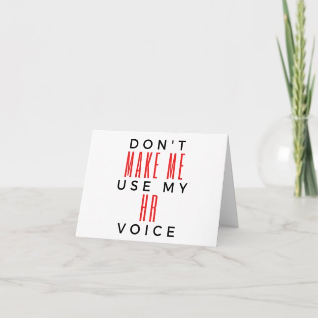 Cartão Don't Make Me Use My HR Voice 2 (Frente)