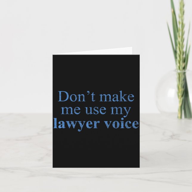 Cartão Dont Make Me Use My Lawyer Voice Shirt Gift Lawyer (Frente)