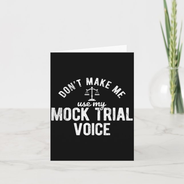 Cartão Don't Make Me Use My Mock Trial Voice Lawyer  (Frente)