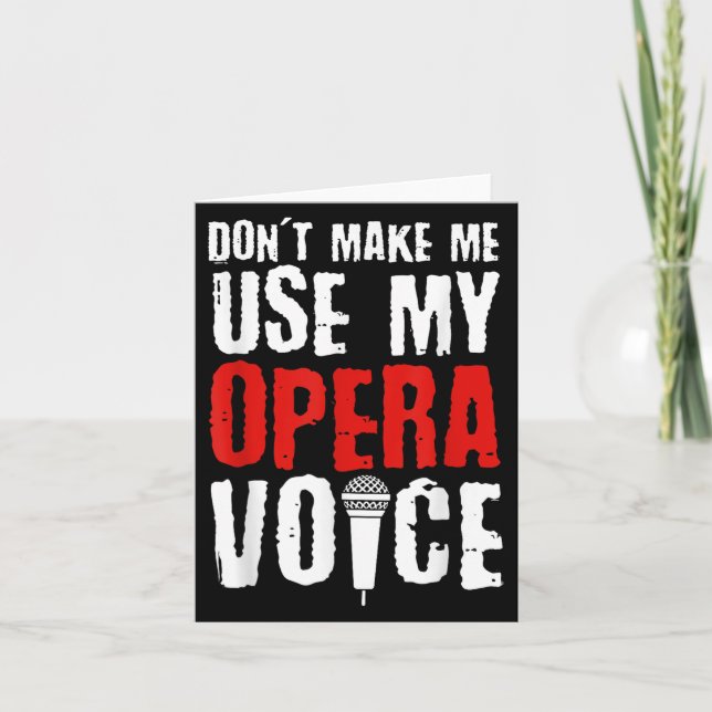 Cartão Don't Make Me Use My Opera Voice Opera Singer  (Frente)