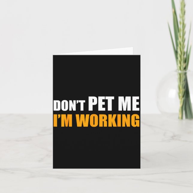 Cartão Don't Pet Me I'm Working Funny Sarcastic Women  (Frente)