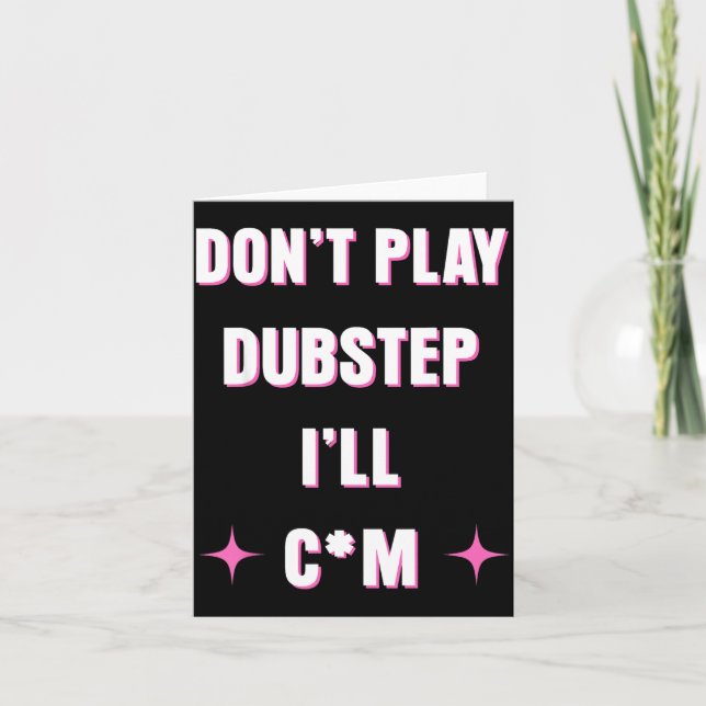 Cartão Dont Play Dubstep I'll  (Frente)