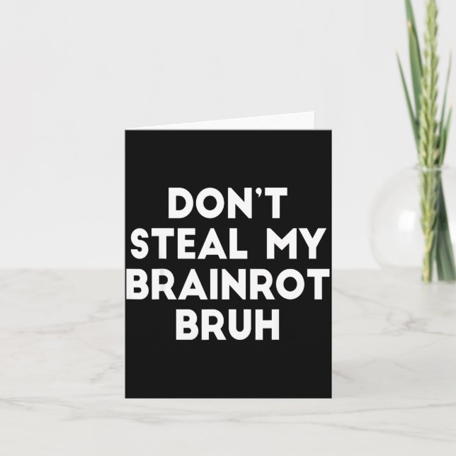 Cartão Don't Steal My Brainrot Bruh Funny Internet Memes  (Frente)