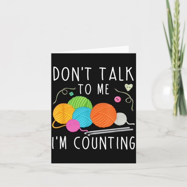 Cartão Don't Talk To Me I'm Counting Crochet Knitting Fun (Frente)