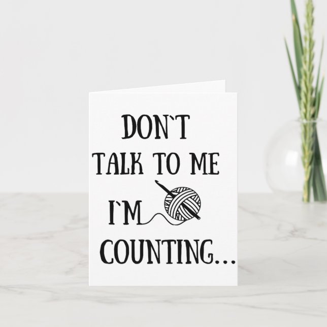 Cartão Dont Talk To Me Im Counting Funny Crochet  (Frente)