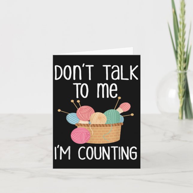 Cartão Don't Talk To Me I'm Counting - Funny Knitter Gift (Frente)