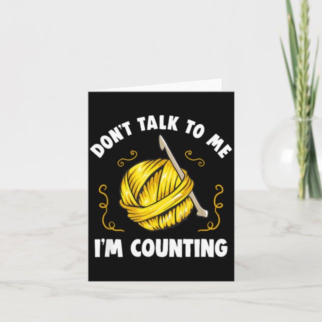 Cartão Don't Talk To Me I'm Counting _ Funny Knitting Cro (Frente)