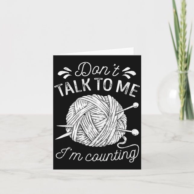 Cartão Don't Talk To Me I'm Counting Knitting Lover Funny (Frente)