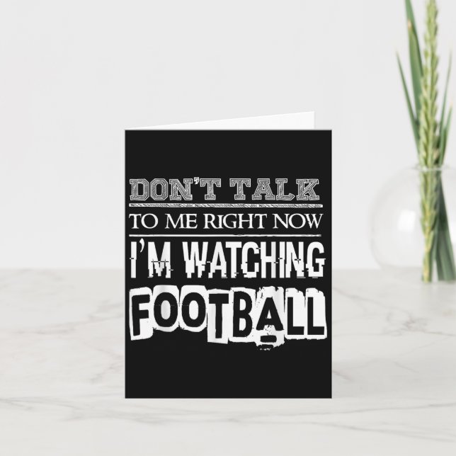 Cartão Don't Talk To Me Right Now I'm Watching Football - (Frente)