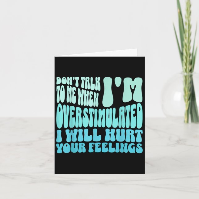 Cartão Don't Talk To Me When I'm Overstimulated Funny Tre (Frente)