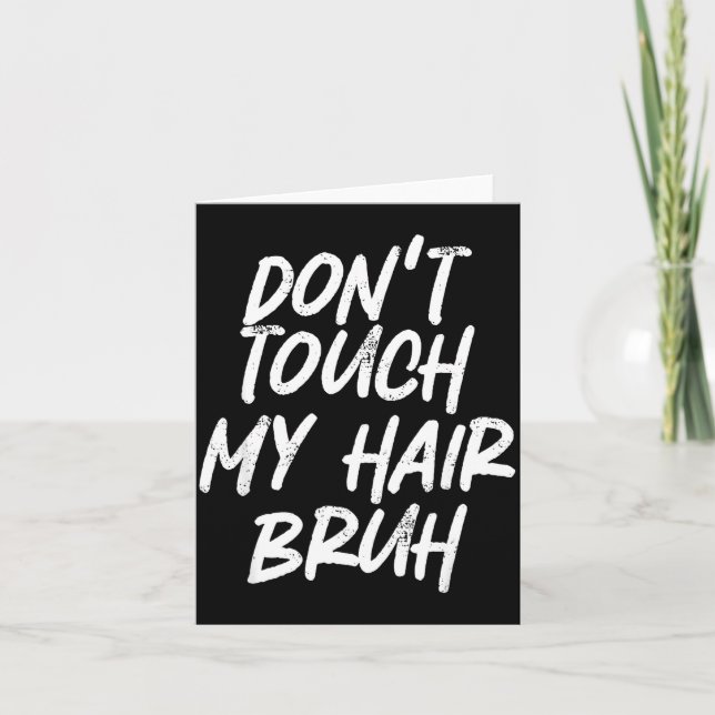 Cartão Don't Touch My Hair Bruh Funny Djoke Saying  (Frente)
