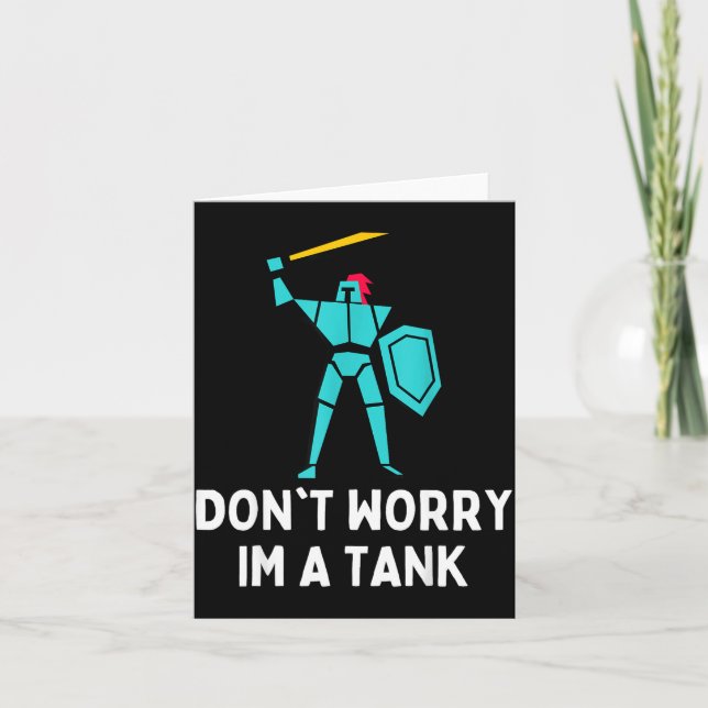 Cartão Don't Worry Im A Tank Gaming Mmo Rpg Funny  (Frente)