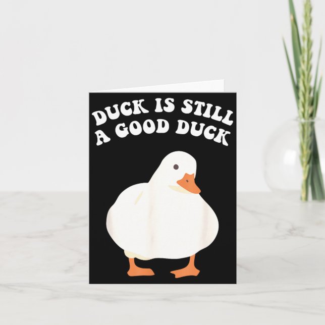 Cartão Duck, Is Still, A Good Duck  (Frente)