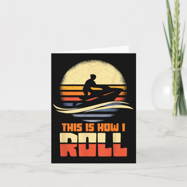 Cartão É Assim Que Eu Roll Jet-ski Jet Skiing Jetski Love (Frente)