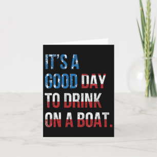 Cartão É Um Bom Dia Para Beber Em Um Barco Patriótico Jul