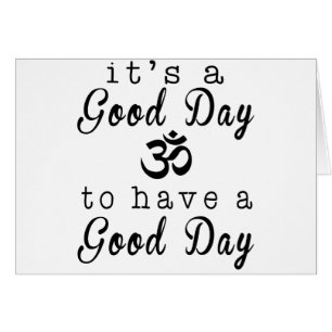 Cartão É um bom dia, para ter um bom dia OM