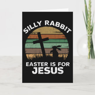 Cartão Easter Day Silly Rabbit Easter Is For Jesus Christ