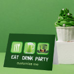 Cartão Eat Drink Party Funny St. Patrick's Day<br><div class="desc">A cool St. Patrick's day card featuring the words Eat Drink and Party next to the symbol for eating,  a mug of green beer,  and a St. Paddy's day leprechaun hat.</div>