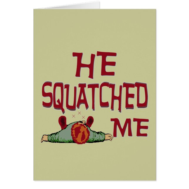 Cartão Ele Squatched mim (Frente)