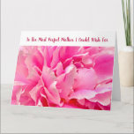 Cartão Elegant Most Perfect Mother Amazing Love Art Peony<br><div class="desc">An elegant large greeting card with the text "To the Most Perfect Mother I Could Wish For" on the front and an artful close-up photo of a pink-red peony flower. For Mother's Day or her birthday or any other occasion. For an Amazing Mom, one with near-infinite patience, kindness, and understanding,...</div>