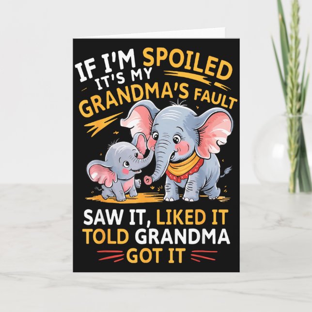 Cartão Elephant If Im Spoiled Its My Grandmas Fault Saw I (Frente)
