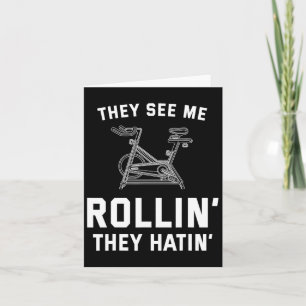 Cartão Eles Me Veem Rollin Eles Odeiam O Spin Cl Engraçad