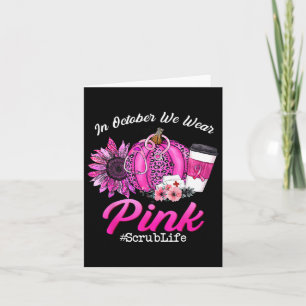 Cartão Enfermeira Scrub Life Em Outubro Vestimos Ca Rosa