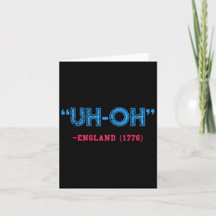 Cartão Engraçado 4 De Julho Uh-oh Inglaterra 1776 Shirt