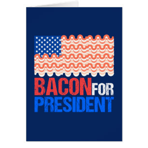 Cartão Engraçado Bacon para Presidente