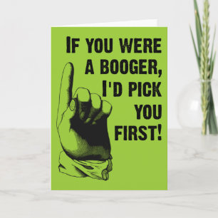 Cartão Engraçado Booger Pick You First