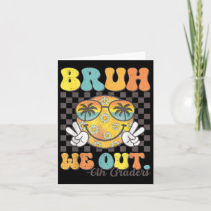 Cartão Engraçado Bruh Nós Saiu 6 No Dia Passado Da Faculd