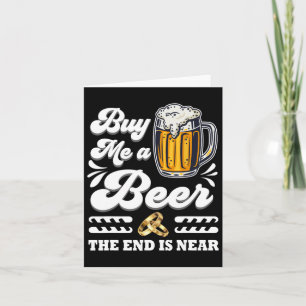 Cartão Engraçado Comprar-Me Uma Cerveja O Fim Está Perto
