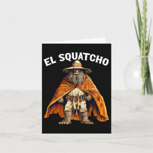 Cartão Engraçado El Squatcho - Sasqua do Pé Grande Mexica