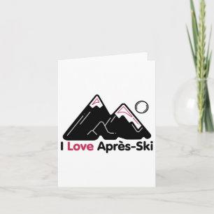 Cartão Engraçado Eu Adoro Apres Ski - Excelente Neve Pass