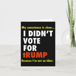 Cartão Engraçado eu não ter votado na Camiseta de Trump