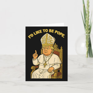 Cartão Engraçado Eu Político Gostaria De Ser Pope Trump
