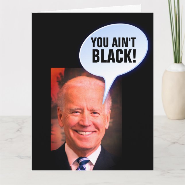 CARTÃO ENGRAÇADO JOE BIDEN, VOCÊ NÃO ESTÁ NEGRO! PLACAS D (Frente)